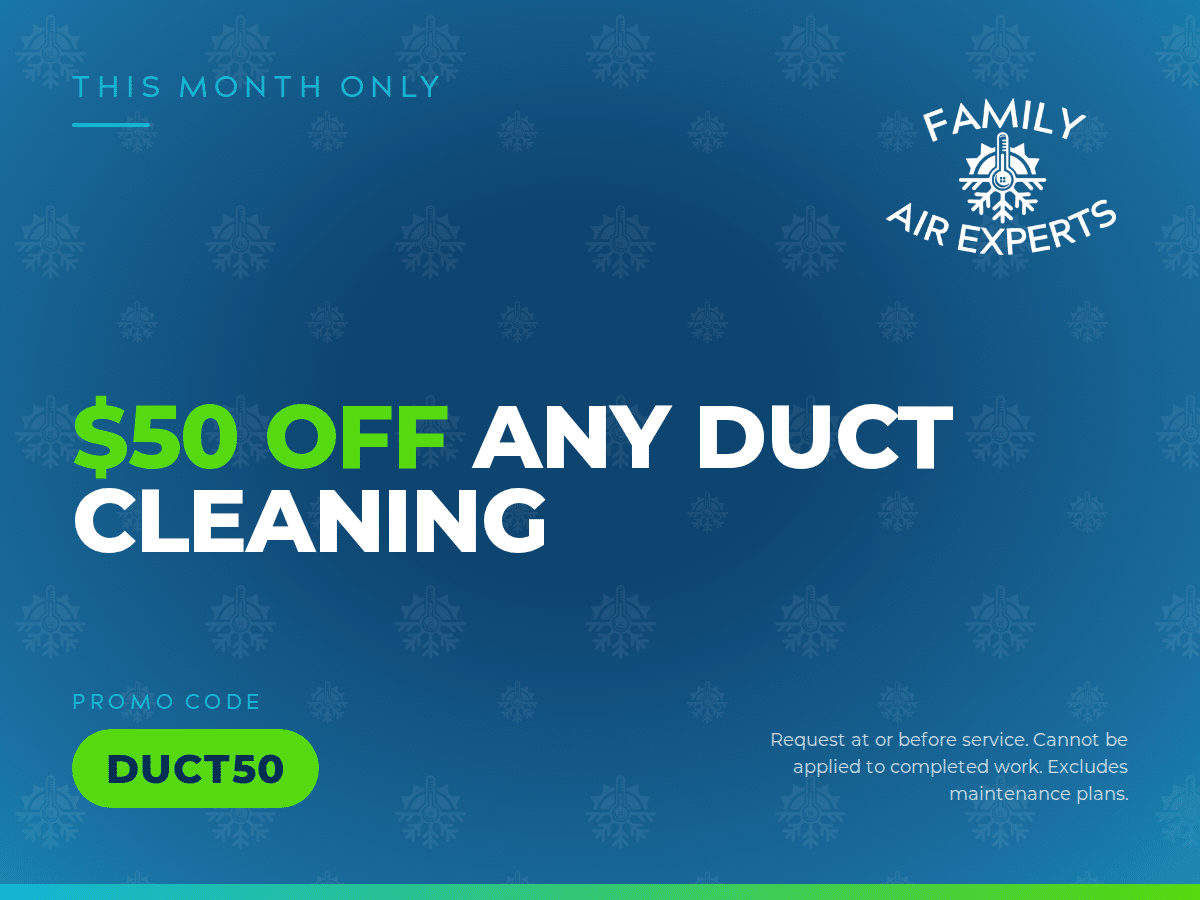Family Air Experts coupon: $50 off any duct cleaning, promo code DUCT50
