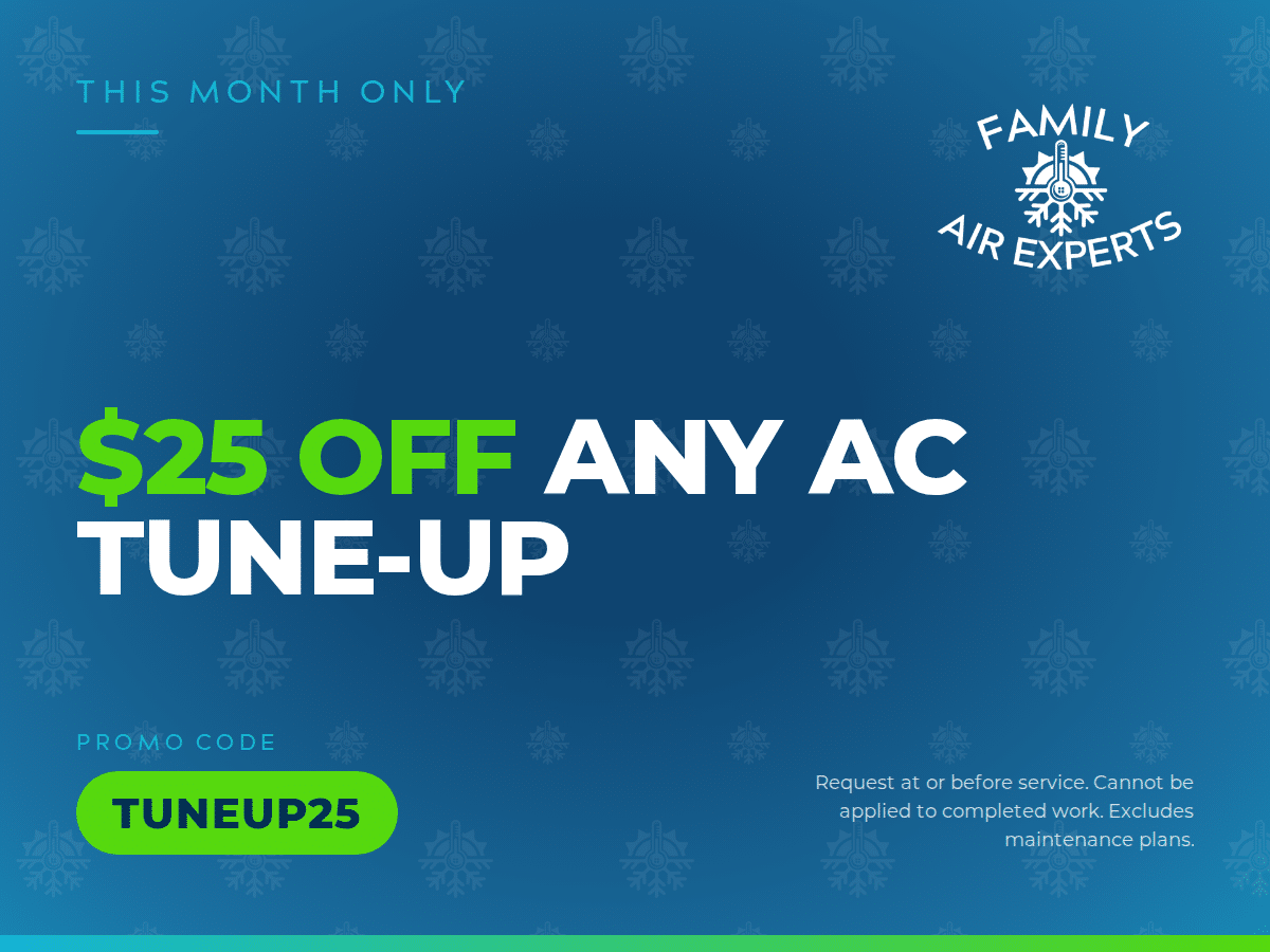 Family Air Experts coupon: $25 off any AC tune-up, promo code TUNEUP25